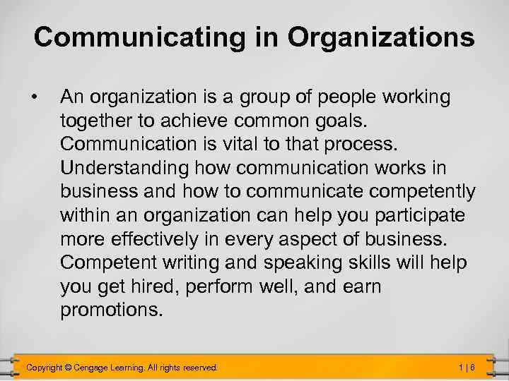 Communicating in Organizations • An organization is a group of people working together to