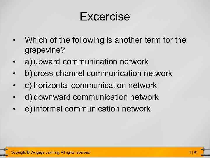 Excercise • • • Which of the following is another term for the grapevine?