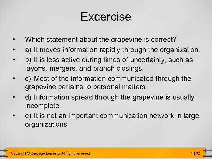 Excercise • • • Which statement about the grapevine is correct? a) It moves