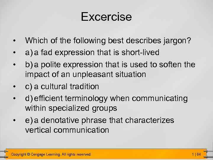 Excercise • • • Which of the following best describes jargon? a) a fad