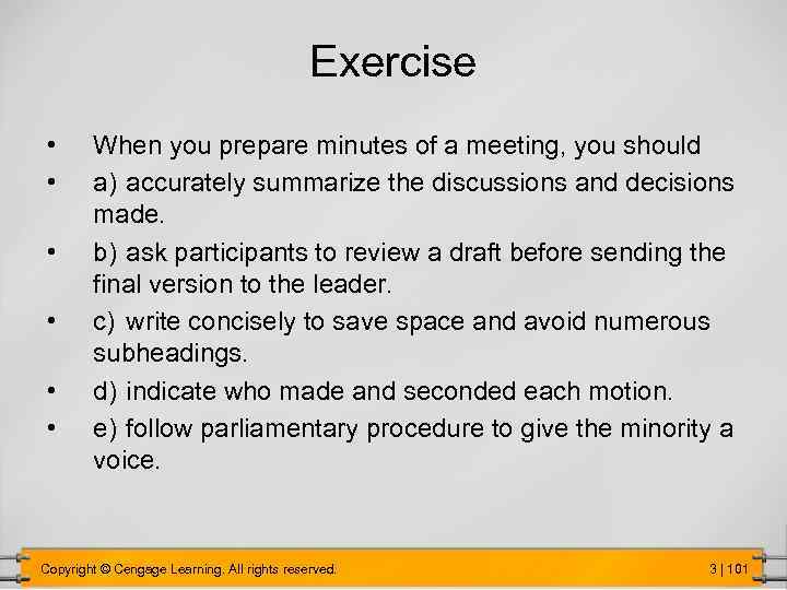 Exercise • • • When you prepare minutes of a meeting, you should a)