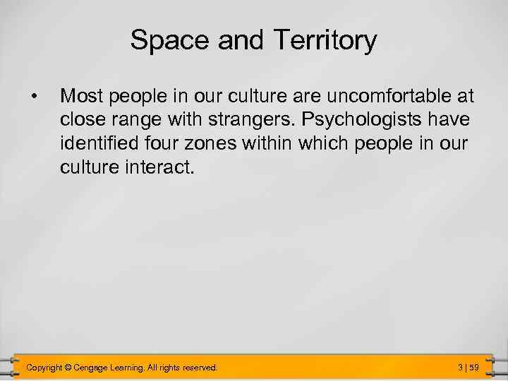 Space and Territory • Most people in our culture are uncomfortable at close range