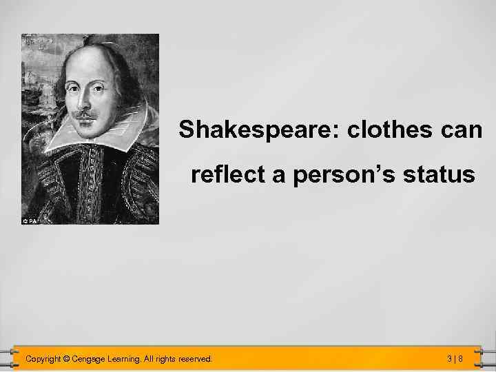 Shakespeare: clothes can reflect a person’s status Copyright © Cengage Learning. All rights reserved.