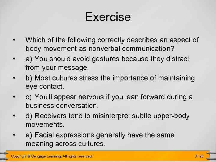 Exercise • • • Which of the following correctly describes an aspect of body