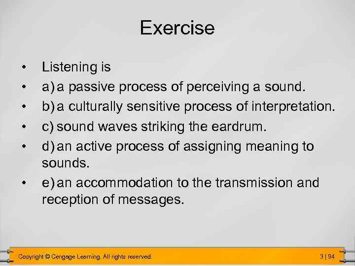 Exercise • • • Listening is a) a passive process of perceiving a sound.