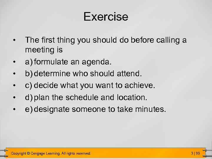 Exercise • • • The first thing you should do before calling a meeting