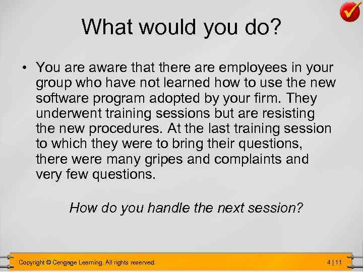 What would you do? • You are aware that there are employees in your