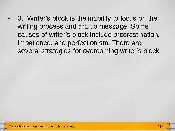  • 3. Writer’s block is the inability to focus on the writing process