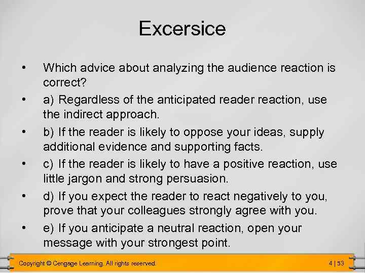 Excersice • • • Which advice about analyzing the audience reaction is correct? a)