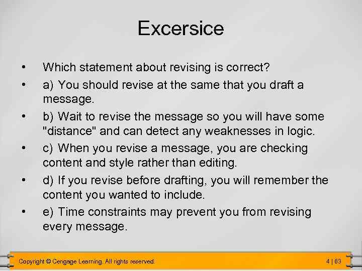 Excersice • • • Which statement about revising is correct? a) You should revise