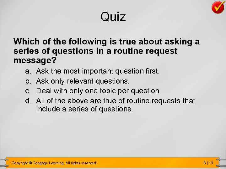 Quiz Which of the following is true about asking a series of questions in