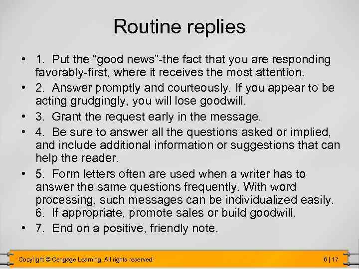 Routine replies • 1. Put the “good news”-the fact that you are responding favorably-first,