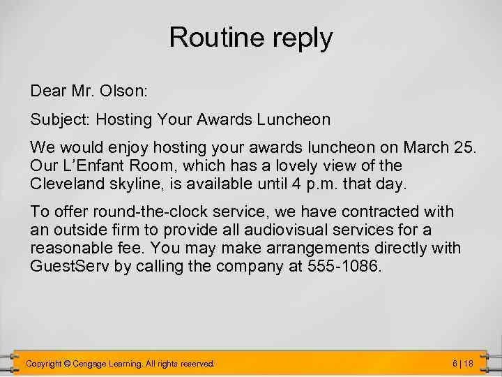 Routine reply Dear Mr. Olson: Subject: Hosting Your Awards Luncheon We would enjoy hosting