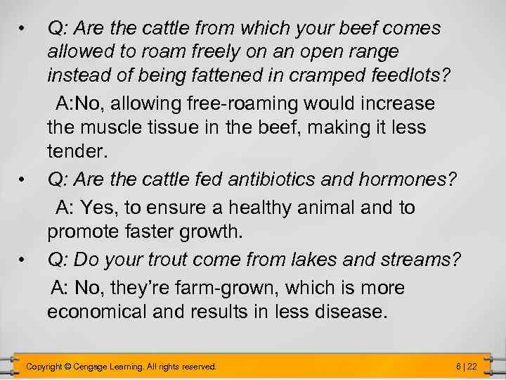  • • • Q: Are the cattle from which your beef comes allowed