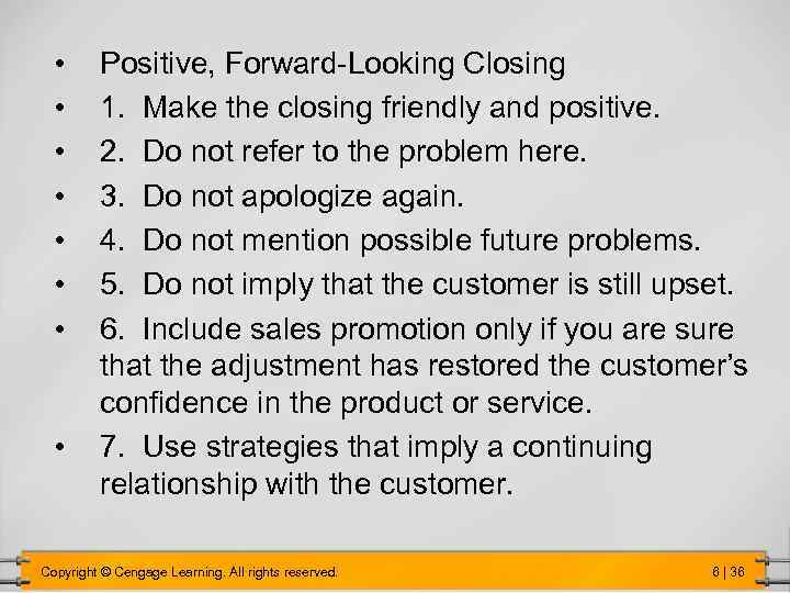  • • Positive, Forward-Looking Closing 1. Make the closing friendly and positive. 2.