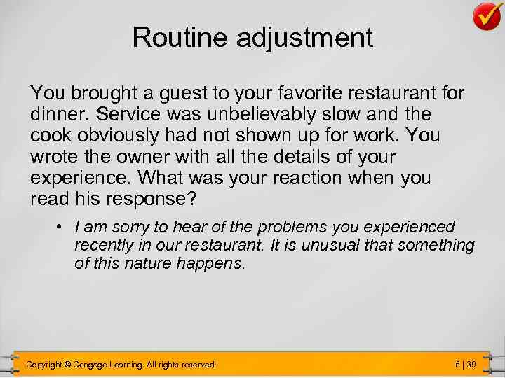 Routine adjustment You brought a guest to your favorite restaurant for dinner. Service was