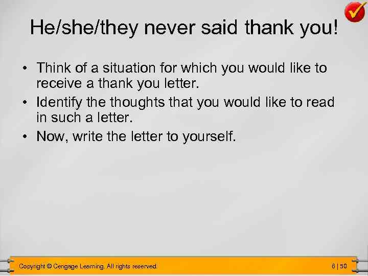 He/she/they never said thank you! • Think of a situation for which you would