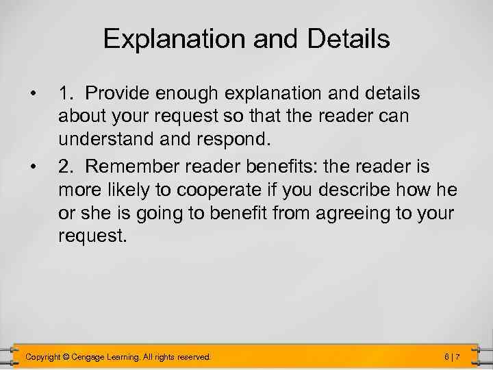 Explanation and Details • • 1. Provide enough explanation and details about your request