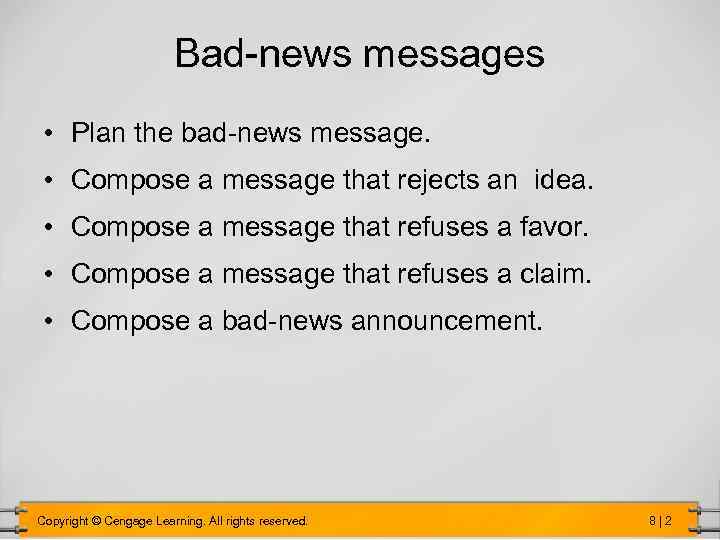 Bad-news messages • Plan the bad-news message. • Compose a message that rejects an