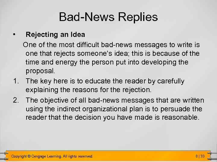 Bad-News Replies • Rejecting an Idea One of the most difficult bad-news messages to