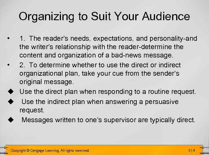 Organizing to Suit Your Audience • 1. The reader’s needs, expectations, and personality-and the