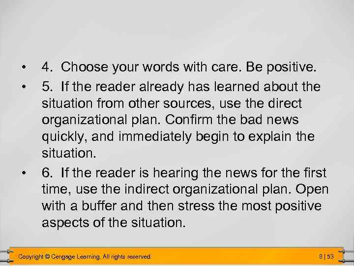  • • • 4. Choose your words with care. Be positive. 5. If