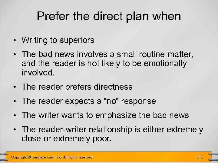 Prefer the direct plan when • Writing to superiors • The bad news involves