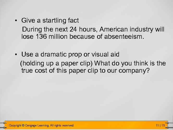  • Give a startling fact During the next 24 hours, American industry will