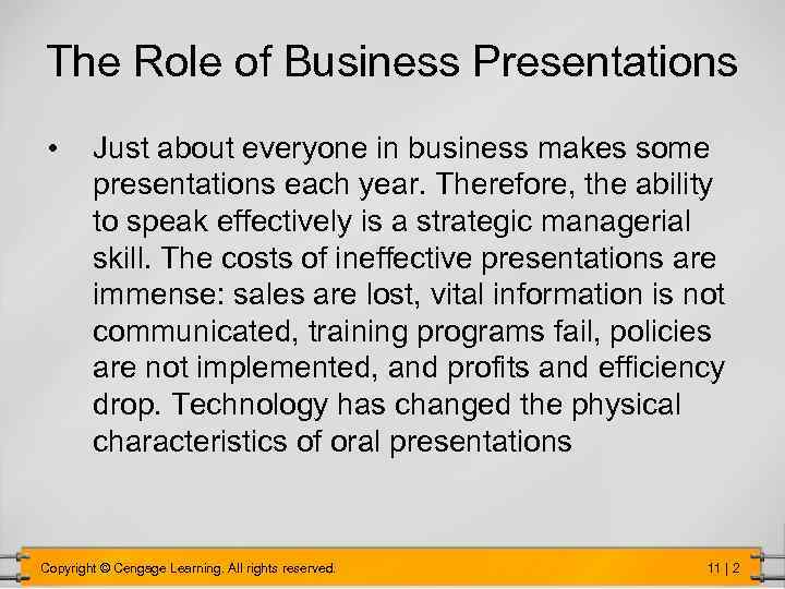 The Role of Business Presentations • Just about everyone in business makes some presentations