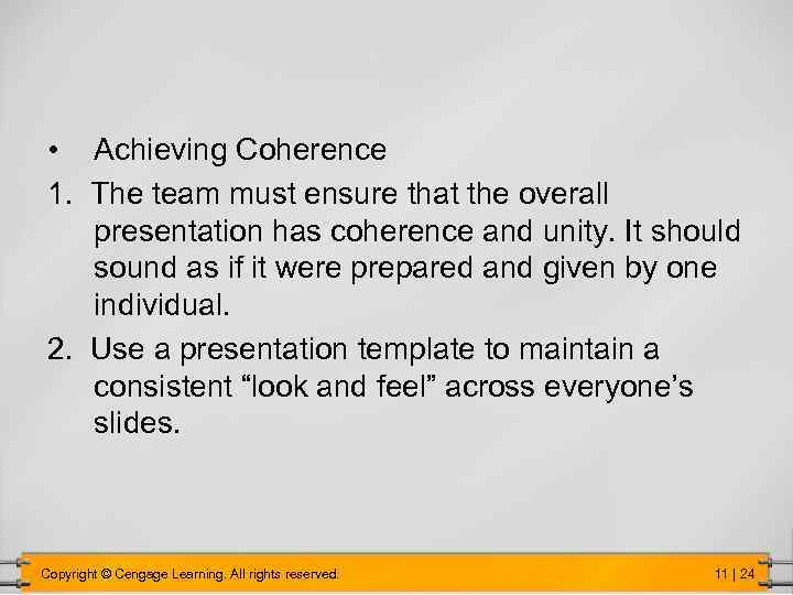  • Achieving Coherence 1. The team must ensure that the overall presentation has