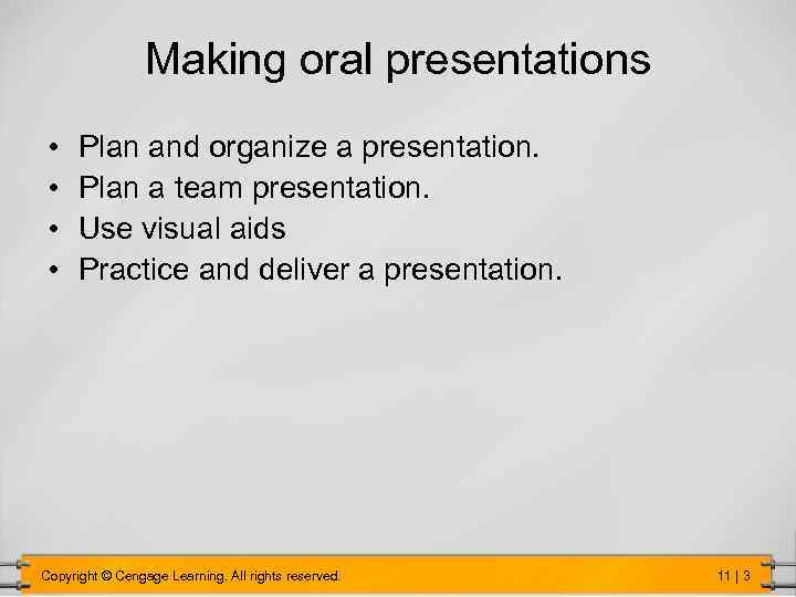 Making oral presentations • • Plan and organize a presentation. Plan a team presentation.