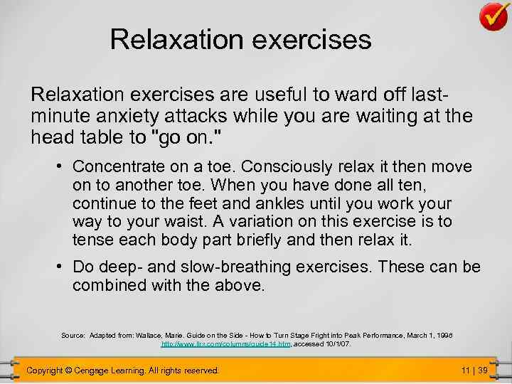 Relaxation exercises are useful to ward off last- minute anxiety attacks while you are
