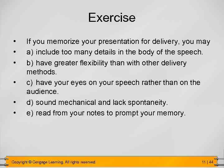 Exercise • • • If you memorize your presentation for delivery, you may a)