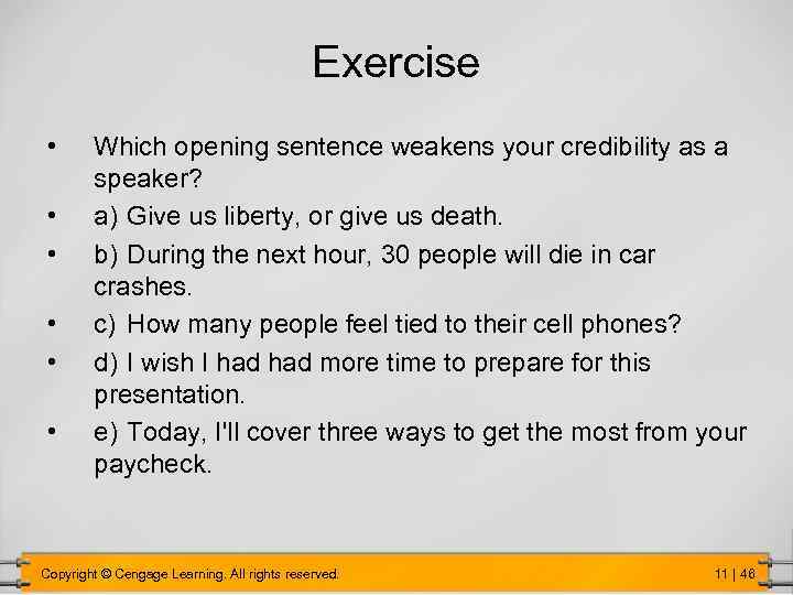 Exercise • • • Which opening sentence weakens your credibility as a speaker? a)
