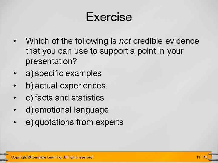 Exercise • • • Which of the following is not credible evidence that you