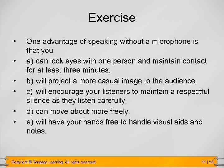 Exercise • • • One advantage of speaking without a microphone is that you