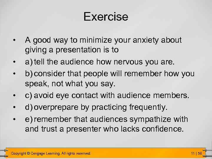 Exercise • • • A good way to minimize your anxiety about giving a