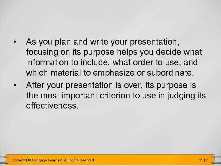  • • As you plan and write your presentation, focusing on its purpose