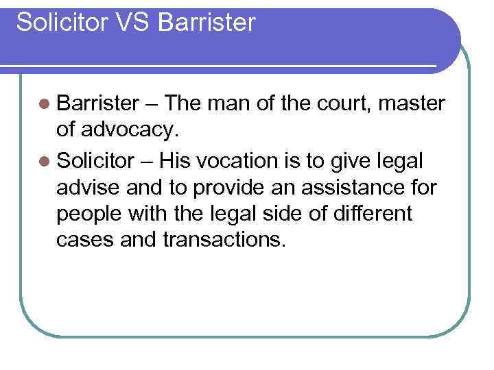 Solicitor VS Barrister l Barrister – The man of the court, master of advocacy.