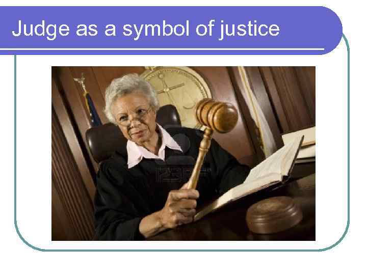 Judge as a symbol of justice 