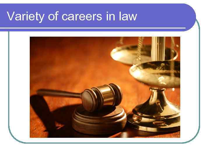 Variety of careers in law 