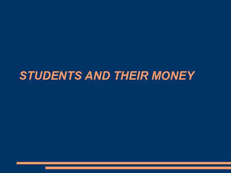 STUDENTS AND THEIR MONEY 