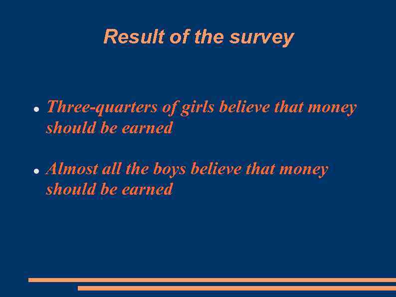 Result of the survey Three-quarters of girls believe that money should be earned Almost