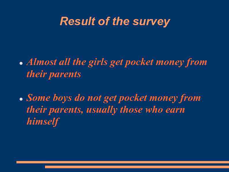 Result of the survey Almost all the girls get pocket money from their parents