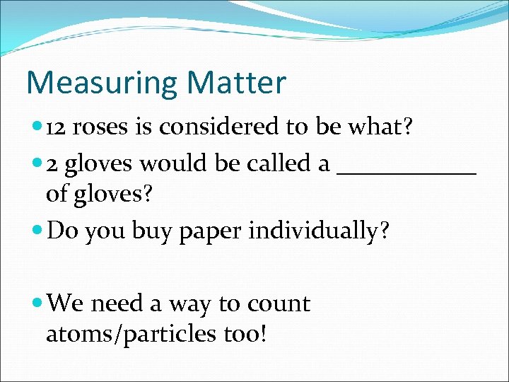 Measuring Matter 12 roses is considered to be what? 2 gloves would be called