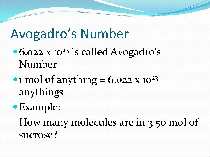 Avogadro’s Number 6. 022 x 1023 is called Avogadro’s Number 1 mol of anything