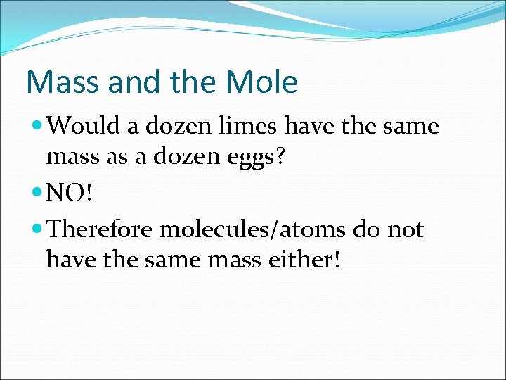 Mass and the Mole Would a dozen limes have the same mass as a