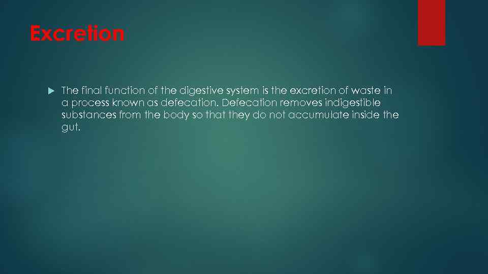 Excretion The final function of the digestive system is the excretion of waste in