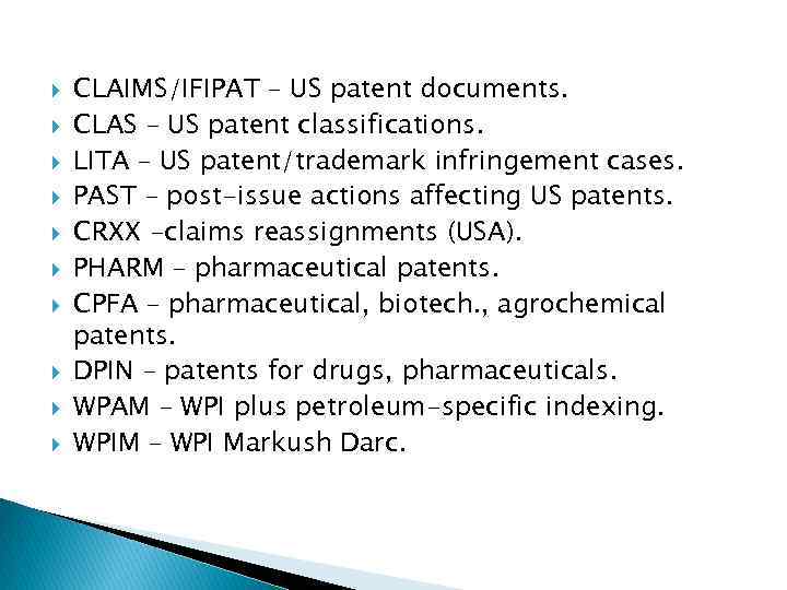  CLAIMS/IFIPAT – US patent documents. CLAS – US patent classifications. LITA – US