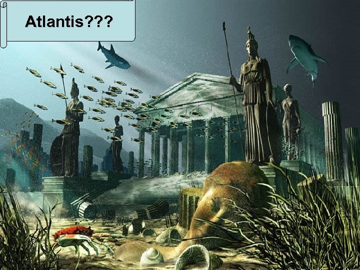 Atlantis? ? ? 